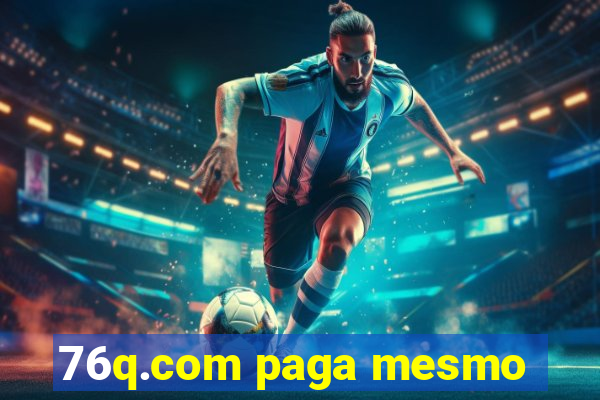 76q.com paga mesmo